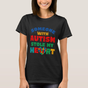 Autism Awareness Someone With Autism Stole My Hear T-Shirt
