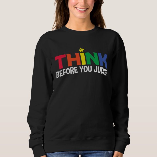 Autism Awareness Think Before You Judge Support Au Sweatshirt (Vorderseite)