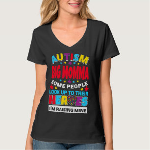 Autism Big Momma People Look Up Their Heroes Risin T-Shirt