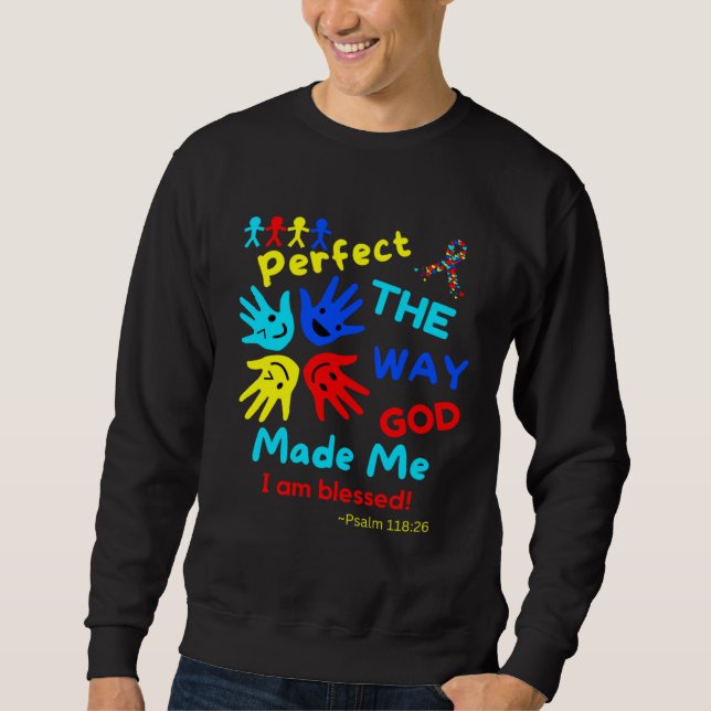 Autism Blessed Psalm Perfect God Made Me Unmasking Sweatshirt (Vorderseite)