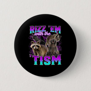 Autism Funny Rizz Em mit dem Tism Meme Racoon Button