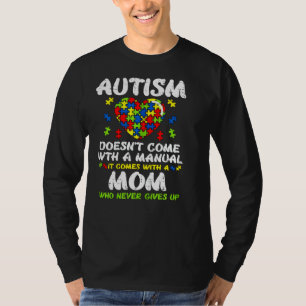 Autism Heart Come Manual Mom Awareness T-Shirt