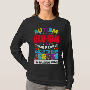 Autism Maw Maw People Look Up Their Heroes Rising  T-Shirt