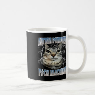 Autism Powered F#ck Machine Funny Cat Meme Autisti Kaffeetasse