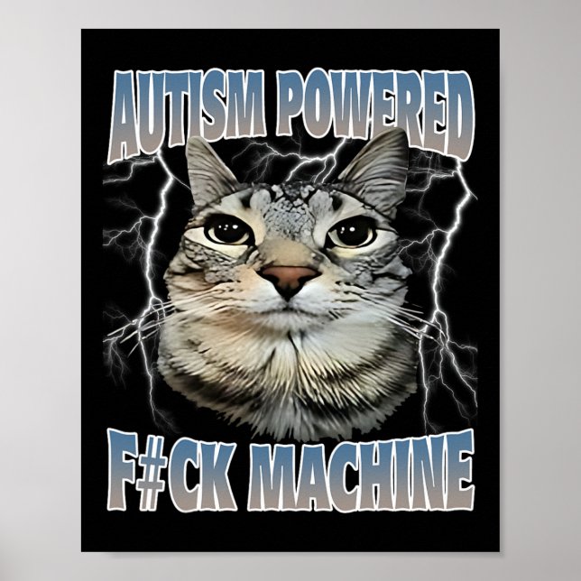 Autism Powered F#ck Machine Funny Cat Meme Autisti Poster (Vorne)