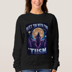Autism Rizz Em mit dem Tism Funny Meme Autistic W Sweatshirt