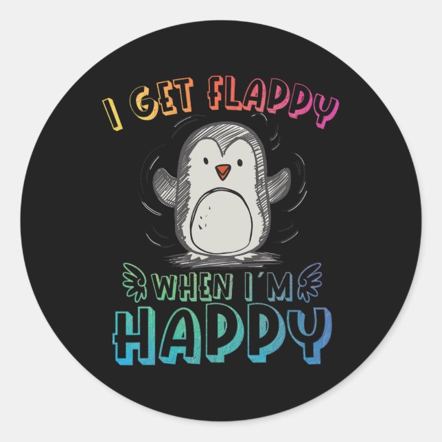 Autism Stimming Penguin Ich bekomme Flappy wenn ic Runder Aufkleber (Vorderseite)