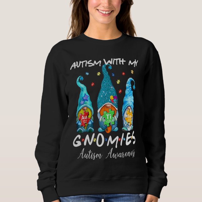 Autism With My Gnomies Autism Three Gnomes Awarene Sweatshirt (Vorderseite)