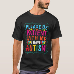 Autismus Angebot Bitte geduldig mit mir sein Ich h T-Shirt
