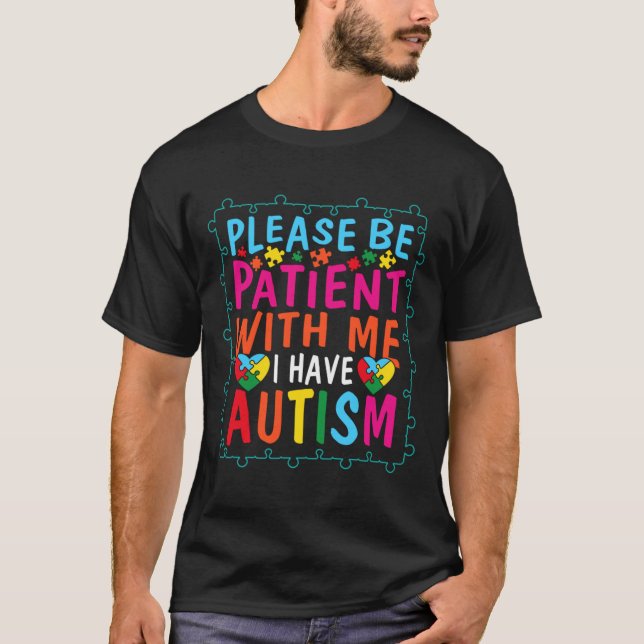Autismus Angebot Bitte geduldig mit mir sein Ich h T-Shirt (Vorderseite)