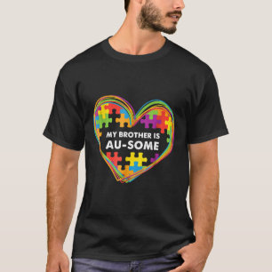 Autismus-Autismus Bruder Mein Bruder ist Au-Some T-Shirt
