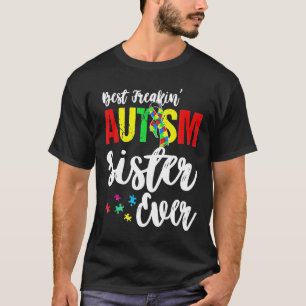 Autismus-Beste Freakin Autismus-Schwester überhaup T-Shirt
