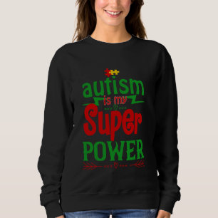 Autismus Bewusstsein Austismus ist m Super Power F Sweatshirt