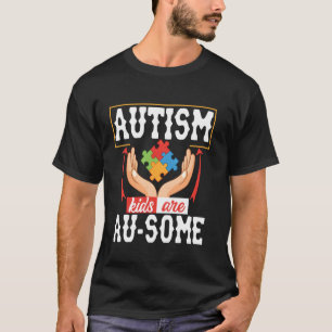 Autismus-Bewusstsein Autismus-Kinder Sind Au-Some T-Shirt