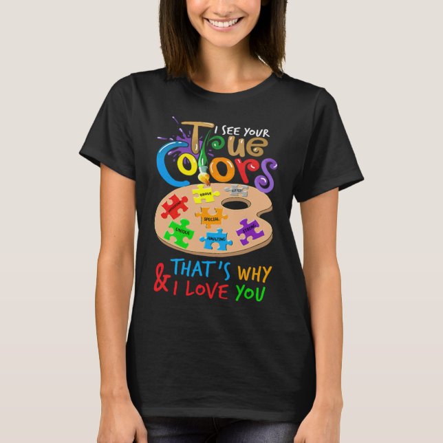 Autismus Bewusstsein, ich sehe Ihre wahren Farben  T-Shirt (Vorderseite)