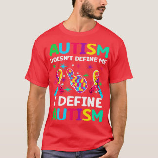 Autismus definiert mich nicht, ich definiere Autis T-Shirt