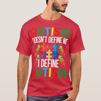 Autismus definiert mich nicht, ich definiere Autis T-Shirt