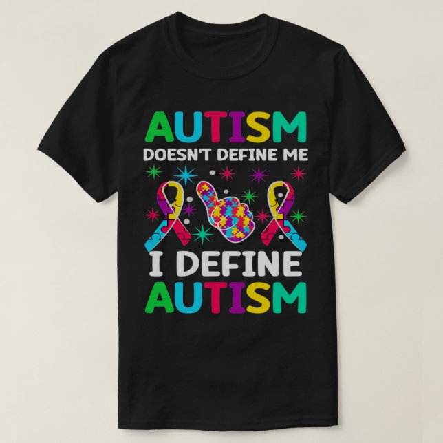Autismus definiert mich nicht, ich definiere Autis T-Shirt (Design vorne)