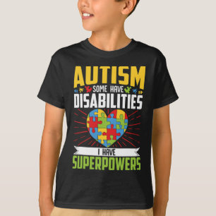 Autismus Einige haben Behinderungen Ich habe Super T-Shirt