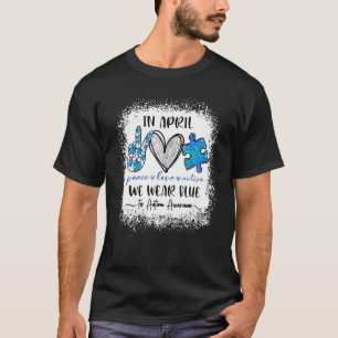Autismus Gebleicht Im April Tragen Wir Blau Autism T-Shirt