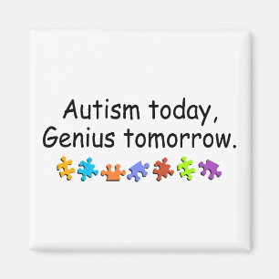 Autismus-heute Genie morgen Magnet