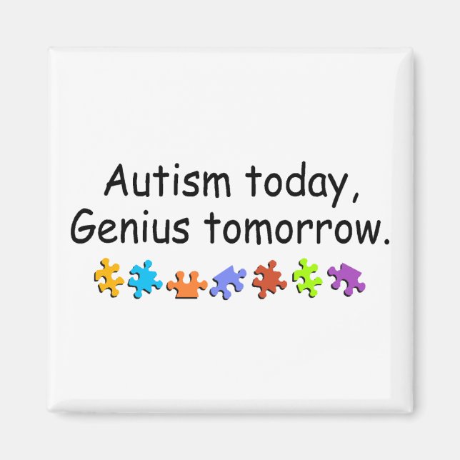 Autismus heute Genius Morgen Magnet (Vorne)