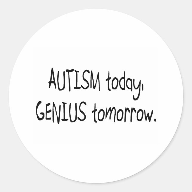 Autismus heute Genius Morgen Runder Aufkleber (Vorderseite)