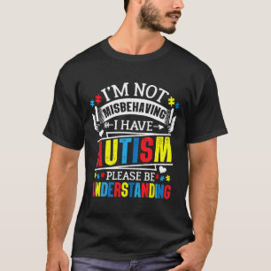 Autismus - Ich benehme mich nicht schlecht, ich ha T-Shirt