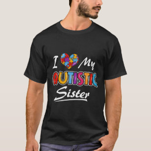 Autismus- Ich liebe meine autistische Schwester Au T-Shirt