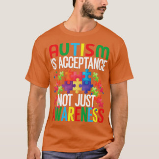 Autismus ist Akzeptanz nicht nur Bewusstsein Autis T-Shirt