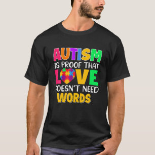 Autismus ist ein Beweis dafür, dass Liebe keine Wo T-Shirt