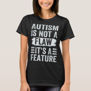Autismus ist kein Fehler, sondern ein Merkmal - Ta T-Shirt