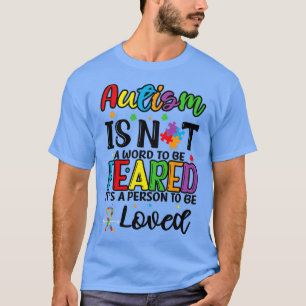 Autismus ist kein Wort, das man fürchten muss, wen T-Shirt