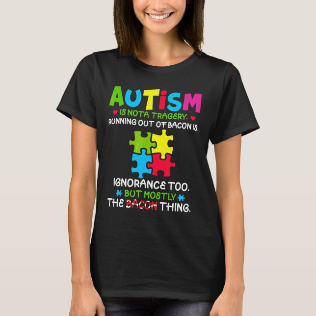 Autismus ist keine Tragödie, die aus Baco ausgeht T-Shirt (Vorderseite)
