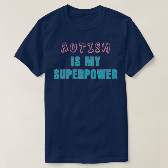 Autismus ist meine Supermacht 6 T-Shirt (Design vorne)