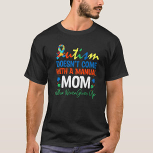 Autismus Kommt Nicht Mit Einem Handbuch Mom Die Ni T-Shirt