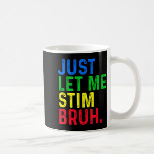 Autismus Lass Mich Stim Bruh ASD Bewusstsein Männe Kaffeetasse