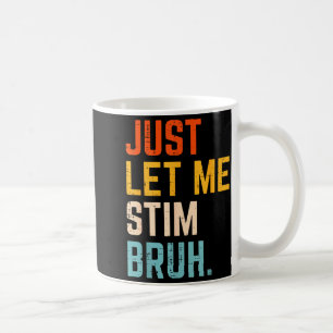 Autismus lasst mich stim bruh ASD-Bewusstsein Männ Kaffeetasse