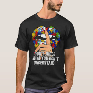 Autismus Lippen beurteilen nicht, was man nicht ve T-Shirt