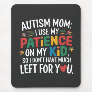 Autismus-Mama Ich benutze meine Geduld auf meinem  Mousepad