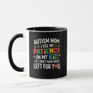 Autismus-Mama Ich benutze meine Geduld auf meinem  Tasse