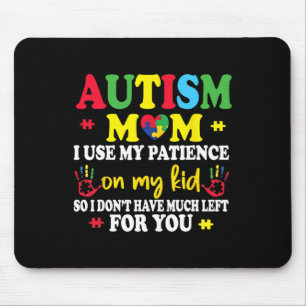 Autismus-Mama Ich benutze meine Geduld auf meinen  Mousepad