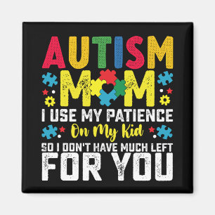 Autismus Mama Ich nutze meine Geduld auf mein Kid  Magnet