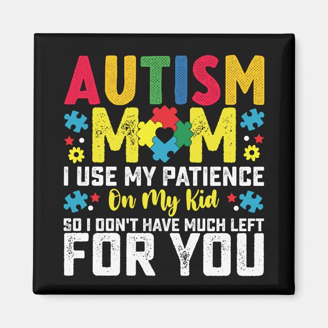 Autismus Mama Ich nutze meine Geduld auf mein Kid  Magnet (Vorne)