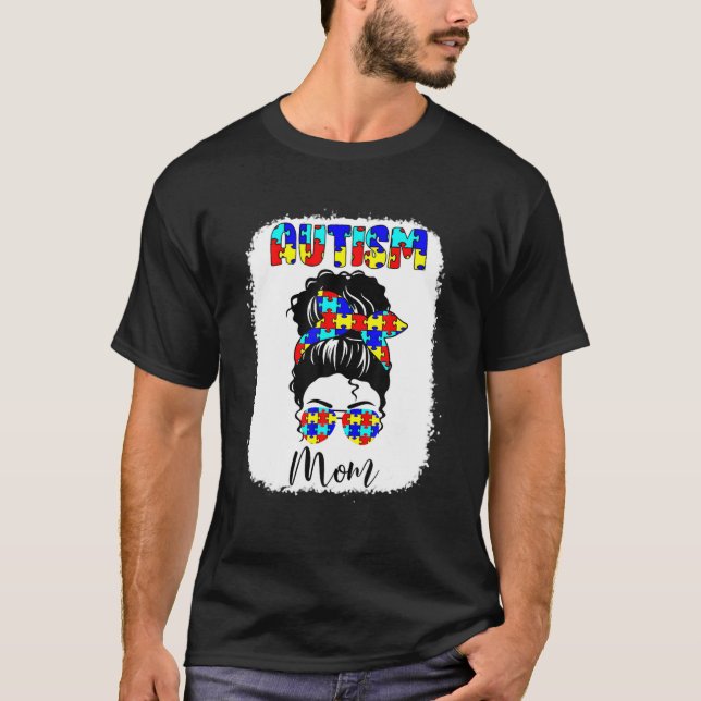 Autismus Mama Life Messy Bun Sonnenbrille Autism A T-Shirt (Vorderseite)