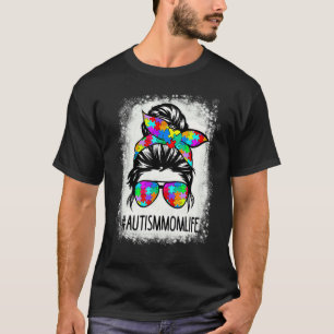 Autismus-Mutter-Leben-Unordentlicher-Bun-Gebleicht T-Shirt