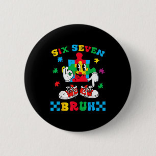 Autismus-Puzzle sechs sieben bruh Bewusstsein 6 7  Button