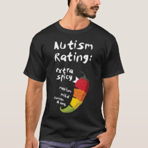 Autismus Rating Extra Spicy T - Shirt Klassischer 