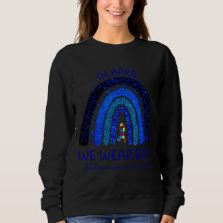 Autismus Regenbogen im April tragen wir Blue Autis Sweatshirt