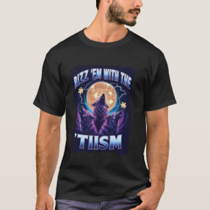 Autismus Rizz Em mit dem Tism lustigen Meme autist T-Shirt